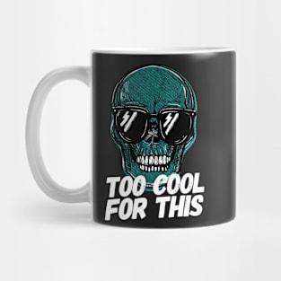 Copy of Skull Too Cool For This Mug